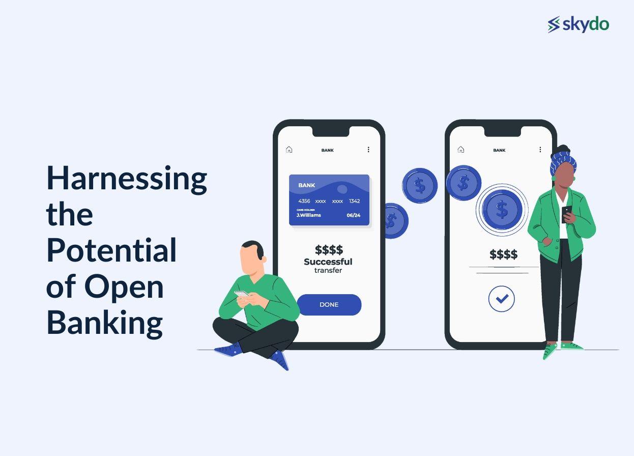 Harnessing the Potential of Open Banking