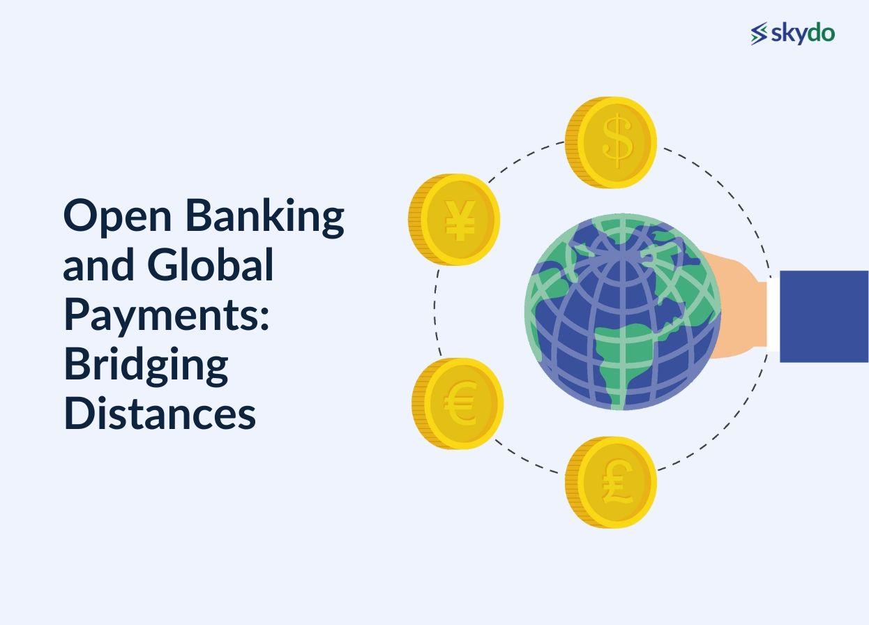 Open Banking and Global Payments: Bridging Distances