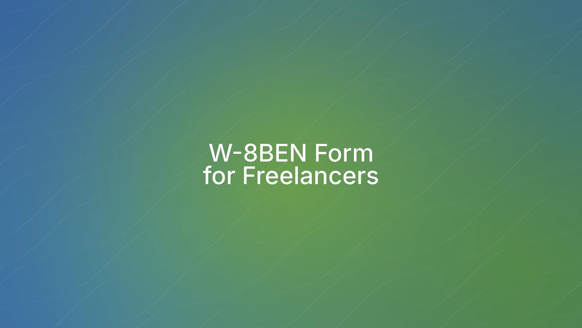 W-8BEN and W-8BEN-E: What is it, Who Needs It & How to Fill?