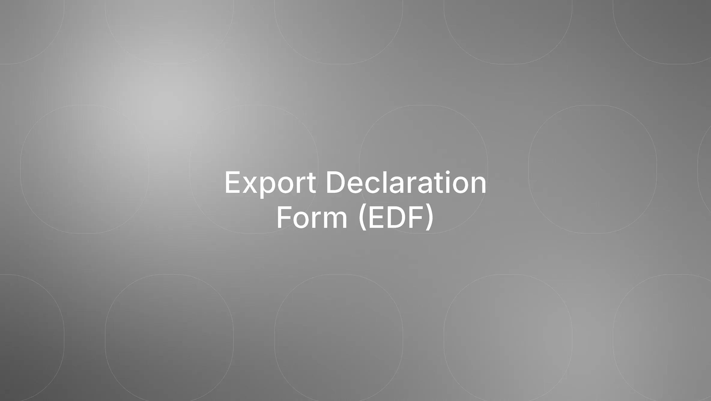 EDF Filing Guide: What Changes in 2026 for Exporters
