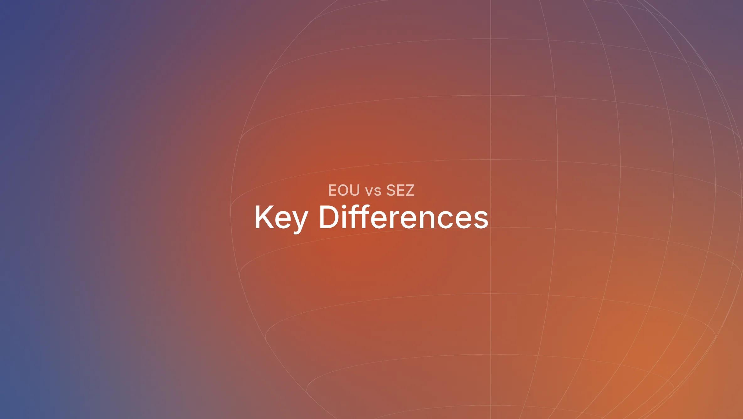 EOU and SEZ: Meaning, Difference Between SEZ and EOU, and Which One Should Exporters Choose?