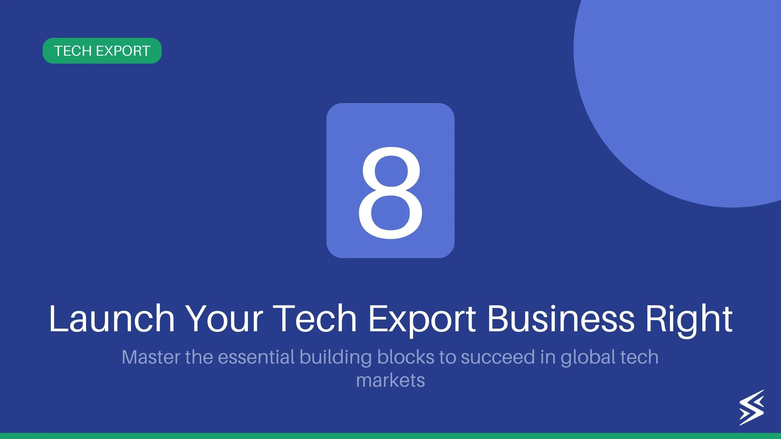 8 Key Elements for Launching Your Tech Export Business Today