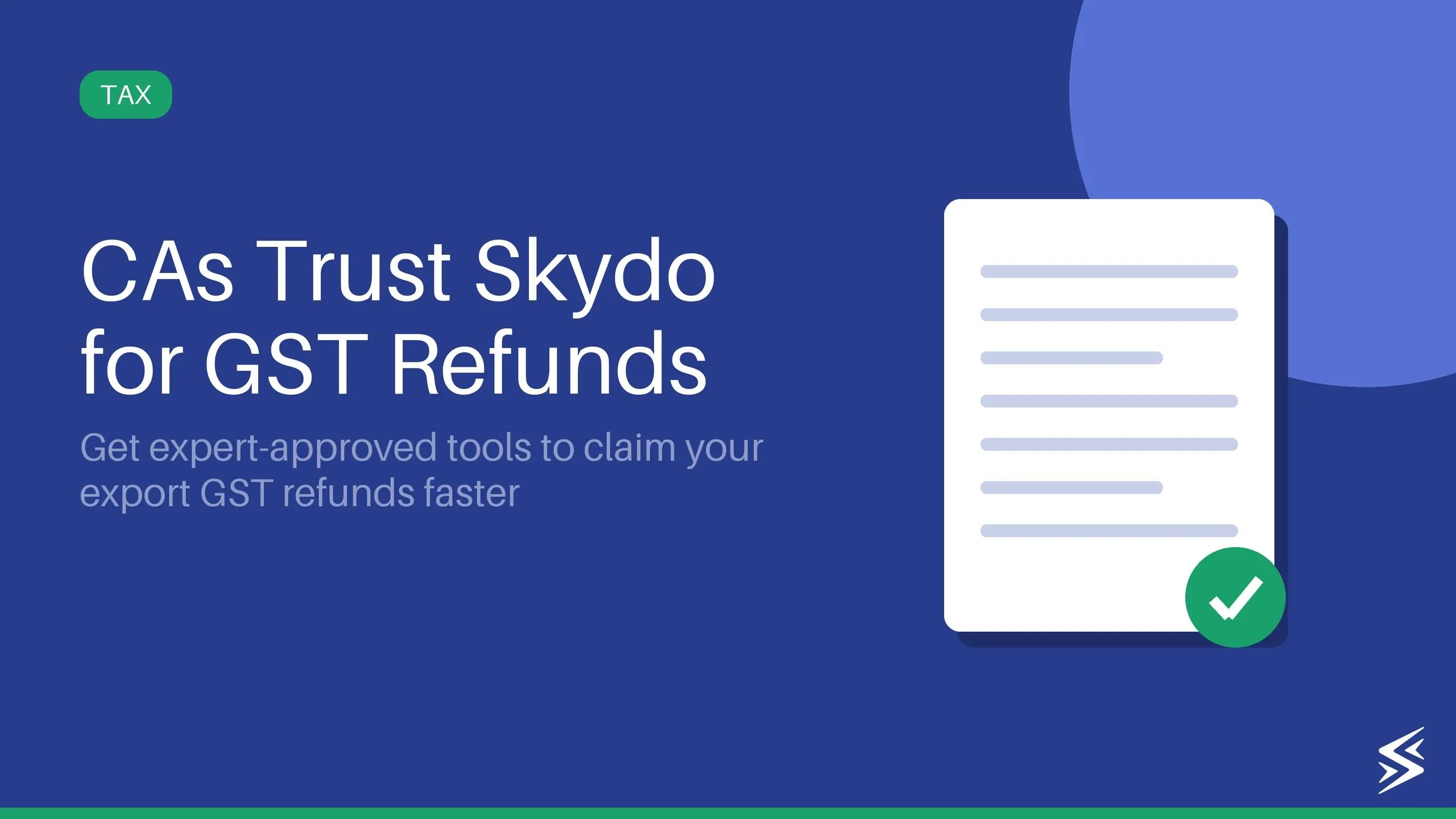 Chartered Accountants Approve Skydo for Seamless GST Refunds