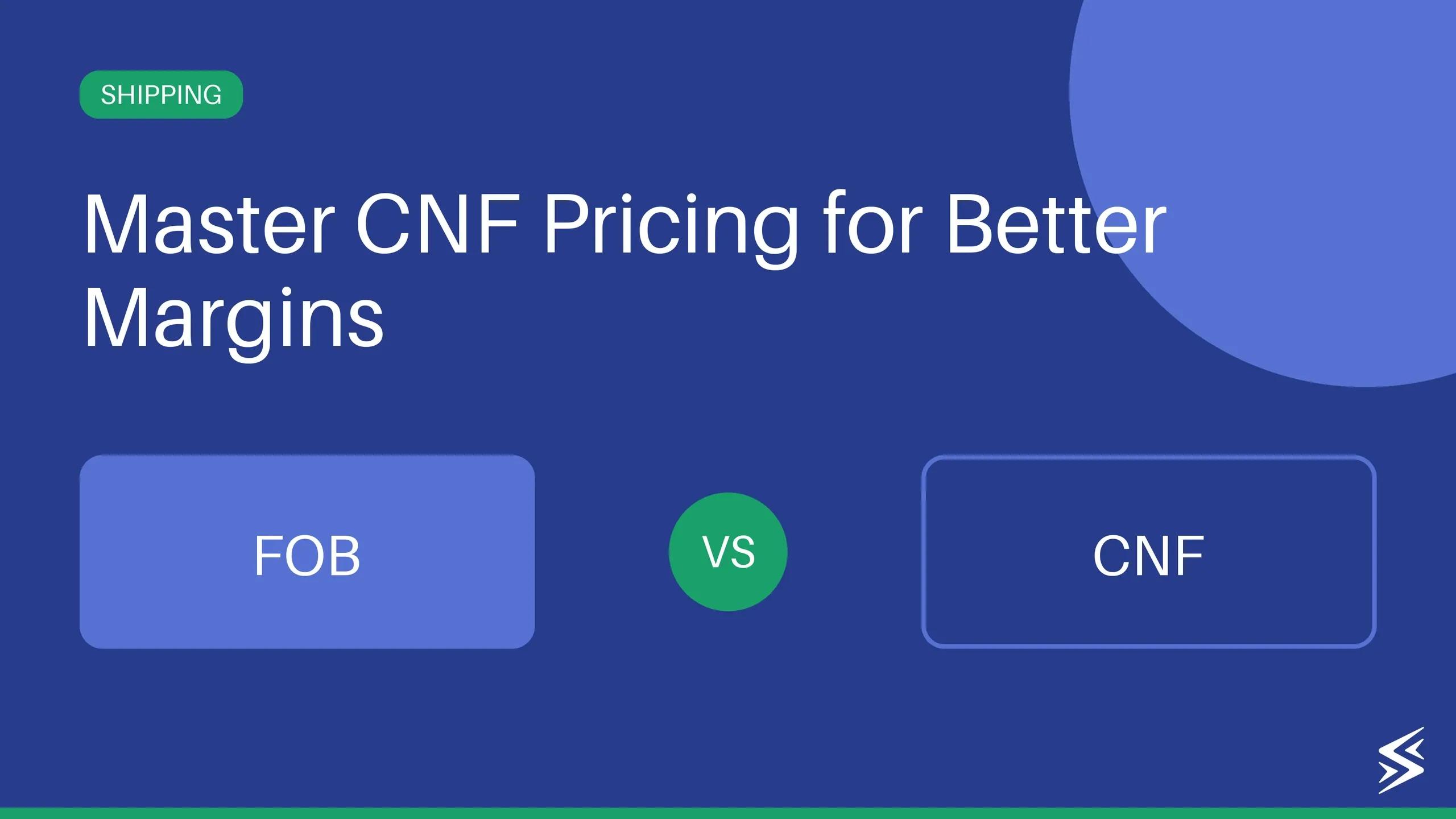 What is CNF in Export? Meaning, Importance & Calculation