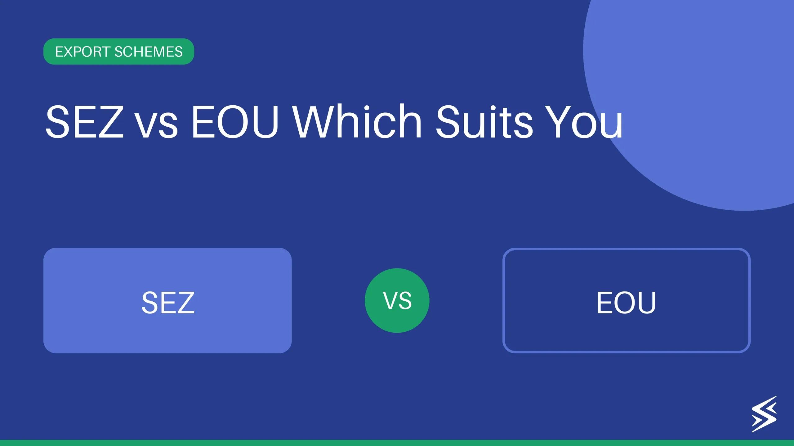 EOU and SEZ: Meaning, Difference Between SEZ and EOU, and Which One Should Exporters Choose?