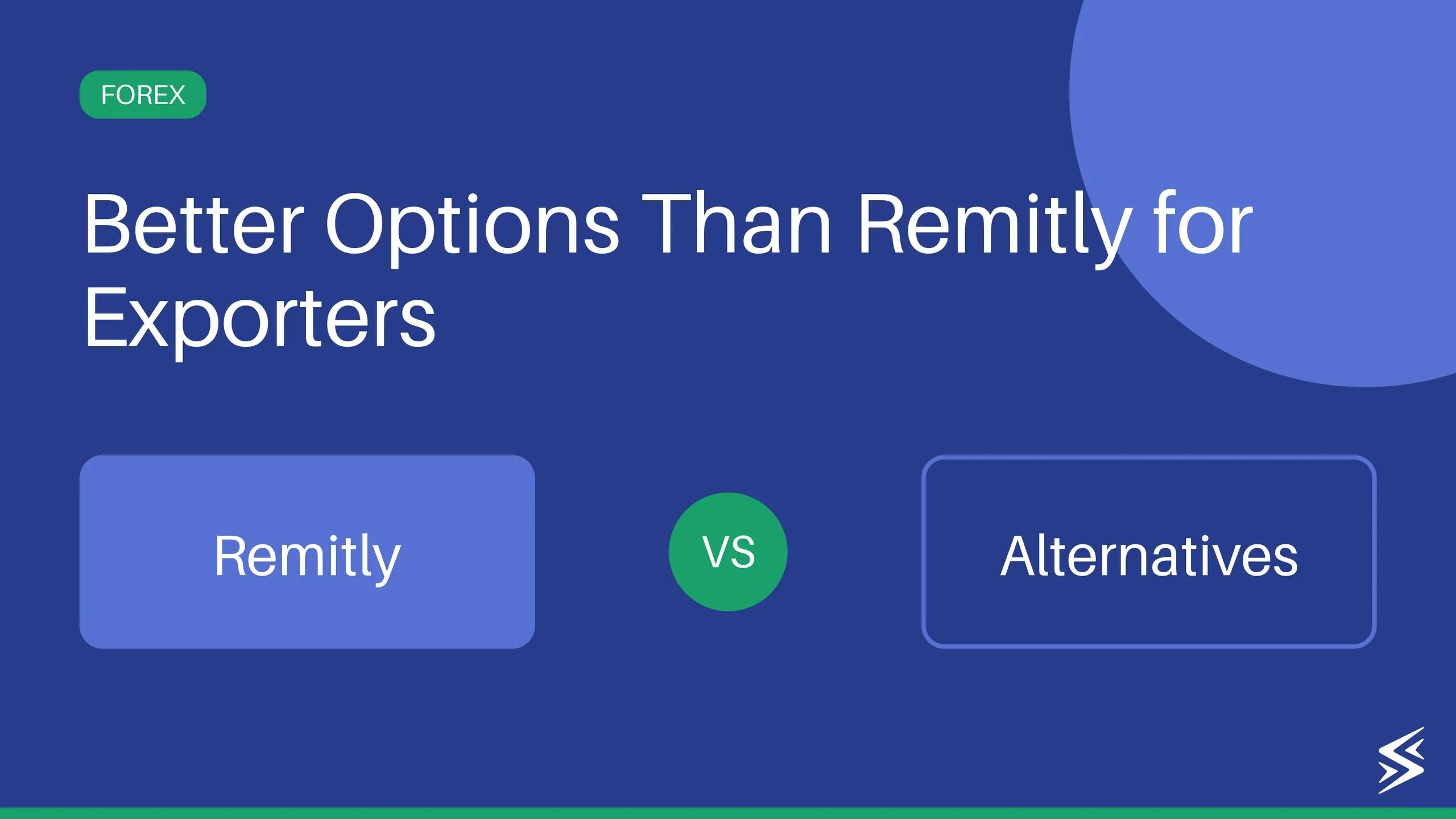 Remitly Alternative: Choosing the Right Platform for Business Payments