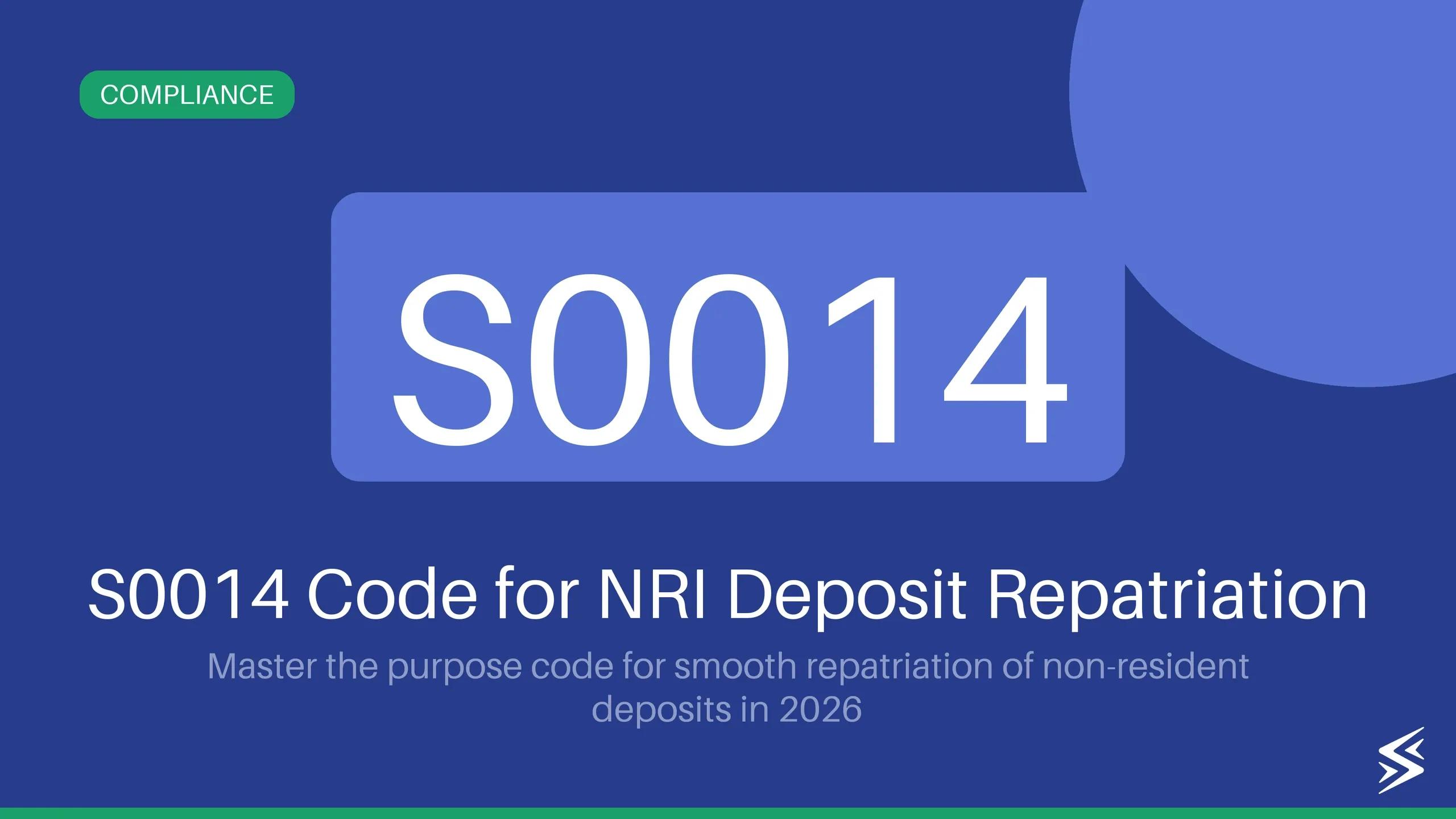 S0014 Purpose Code: A Guide to Repatriation of Non-Resident Deposits