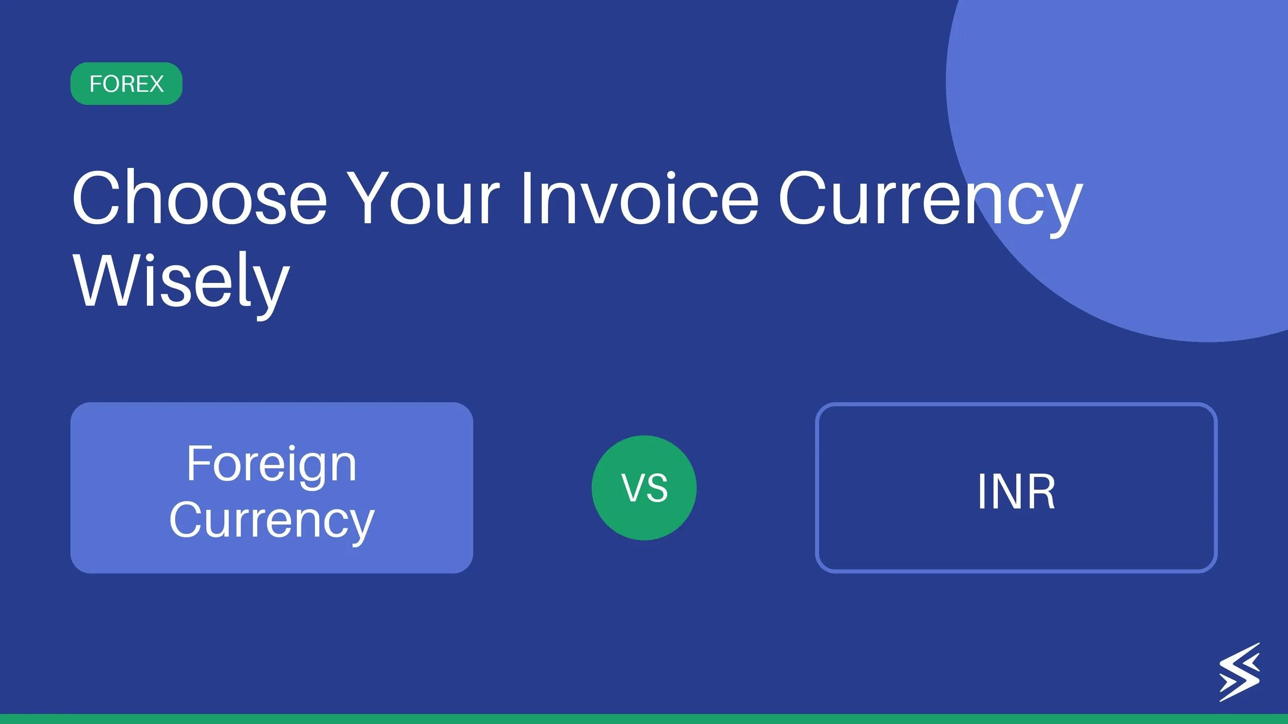 Export Invoices: Should I Invoice in INR or Foreign Currency?