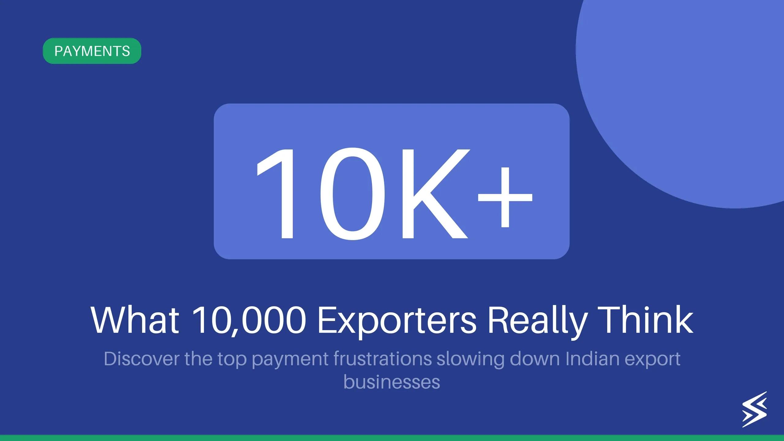 We Asked 10,000+ Indian Businesses How They Receive International Payments: Opaque Pricing & Vague Settlement Timelines Top Frustrations